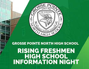  Grosse Pointe North High School Rising Freshman High School Information Night