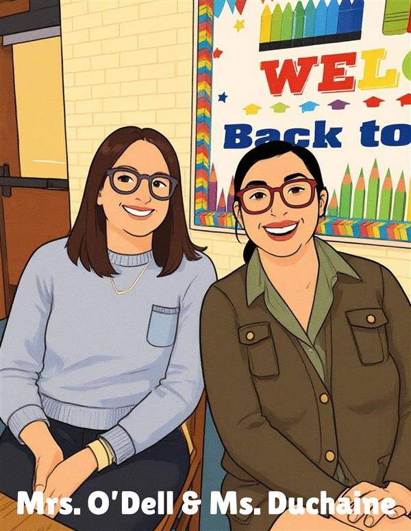 Mrs. O'Dell & Ms. Duchaine